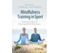 Mindfulness Training in Sport: An Exercise Program for Enhancing Athletic Performance