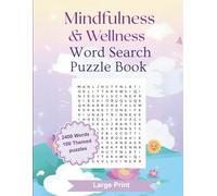 Mindfulness & Wellness Word Search Puzzle Book: 100 Relaxing Large Print Puzzles to Reduce Stress, Improve Focus, and Boost Inner Calm