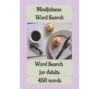 Mindfulness Word Search: A Soothing Collection of Mindfulness Word Searches Featuring Peaceful Themes, Mental Clarity Exercises, and Engaging Puzzles