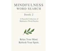 MINDFULNESS WORD SEARCH - BOOK 2: 80 Meditative Word Puzzles for Relaxation & Stress Relief.