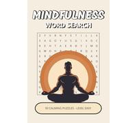 Mindfulness Word Search Book: 50 Calming Puzzles Inspired by Mindfulness, Nature, & Cozy and Peaceful Moments | Easy-to-Read, Relaxing & Enjoyable Brain Activities (Mindfulness Puzzle Collection)