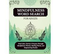 Mindfulness Word Search Book for Adults: Calmness, Positivity & Everyday Mindfulness Puzzles | A Relaxing Word Search Book for Stress Relief or a Thoughtful Gift for Loved Ones