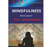 Mindfulness Word Search Book: Mindful Vocabulary for Relaxation, Focus and Fun. | 6 x 9 inches, 110 pages | 50+ Puzzles. Perfect Gift for Vacation, Holiday and Free Times.