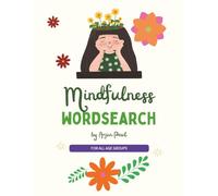 Mindfulness Word Search: Calming Word Search Puzzles for Relaxation, Stress Relief, Focus, Self-Care & Inner Peace for Adults, Teens and Seniors