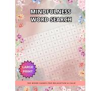 Mindfulness Word Search for Adults: 100 Calming Puzzles for Relaxation and Focus (Large Print): A peaceful way to reduce stress, sharpen your mind, and enjoy quiet moments of mindfulness.