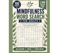 Mindfulness Word Search for Adults: 100 Calming Puzzles with 2,000 Positive Words for Relaxation, Focus, Stress Relief, and Emotional Wellness