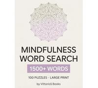 Mindfulness Word Search for Adults: 100 Large Print Puzzles for Stress Relief, Relaxation & Calm: 100 Large Print Puzzles to Calm Your Mind, Reduce Anxiety and Promote Relaxation