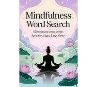 Mindfulness Word Search for Adults: 100 Relaxing Large Print Puzzles to Reduce Stress & Boost Positivity
