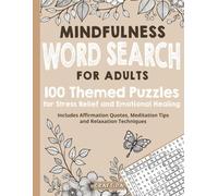 Mindfulness Word Search for Adults: 100 Themed Puzzles for Stress Relief and Emotional Healing - Includes Affirmation Quotes, Meditation Tips and Relaxation Techniques