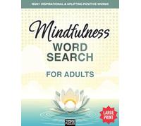 Mindfulness Word Search for Adults: 108 Large Print Puzzles for Calming, Stress-Free Relaxation, Gentle Mental Focus and Anxiety Relief