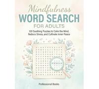 Mindfulness Word Search for Adults: 120 Soothing Puzzles to Calm the Mind, Reduce Stress, and Cultivate Inner Peace