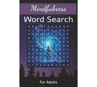 Mindfulness Word Search for Adults 50 Calming Puzzles with Positive Themes for Self Care, Stress Relief, Relaxation, and Inner Peace