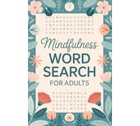 Mindfulness Word Search for Adults: 70 Large Print Mindfulness Word Search Puzzles for Adults | Relax, Reduce Stress, Boost Your Mood & Find Inner Peace