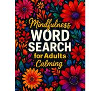 Mindfulness Word Search for Adults Calming: Puzzle Book for Stress & Anxiety Relief | For Anyone Who Seeks Peace and Longs for Calm in a Busy World