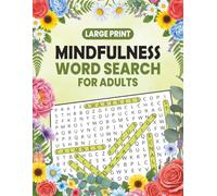 Mindfulness Word Search for Adults Large Print: 100 Serene and Calming Word Find Puzzles for Anxiety Relief, Stress Reduction, and Mindful Relaxation for Seniors
