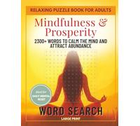Mindfulness Word Search for Adults Large Print: 2300+ Words to Calm the Mind and Attract Abundance - Relaxing Puzzle Book for Stress Relief and Daily Mental Reset