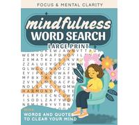 Mindfulness Word Search for Adults: Large Print Collection of Everyday Mindfulness Word Search for Stress & Anxiety Relief | With Inspiring Quotes, ... Levels - Focus & Mental Clarity Edition