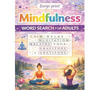 Mindfulness Word Search for Adults: Puzzle Book for Stress Relief, Calm & Focus | 70+ Puzzles | Large Print | Solutions Included