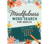 Mindfulness Word Search for Adults: Relaxing Large Print Puzzles for Stress Relief, Focus, Positive Thinking, and Mental Wellness