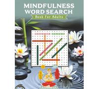 Mindfulness Word Search for Adults Relaxing Puzzle Book for Stress & Anxiety Relief: 74+ Large Print Word Search Puzzles About Meditation, Gratitude, Positivity, and Inner Peace