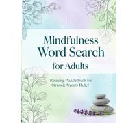 Mindfulness Word Search for Adults: Relaxing Puzzle Book for Stress & Anxiety Relief with Calming Nature-Inspired Words to Boost Focus and Inner Peace