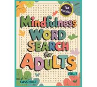 Mindfulness Word Search For Adults Vol 1: Calming Challenges for Stress-Free Fun | Relaxing Puzzles to Sharpen Focus | Fun Mental Workouts for Quiet ... Activities That Improve Concentration |