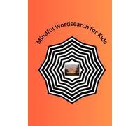 Mindfulness Word Search for Kids: 50 Calming Word Search Puzzles with Solutions and Space for Kids to Doodle or Make Notes