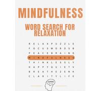 Mindfulness Word Search for Relaxation: Relax Your Mind, Reduce Stress & Find Inner Peace with Calming Puzzles (WORD SEARCH FOR RELAXATION COLLECTION)