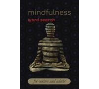 Mindfulness Word Search For Seniors And Adults: calming and inspirational word search puzzles | Relax Your Mind, Find Your Calm, and Embrace Tranquility | 6X9 inches, 110 pages
