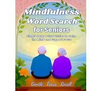 Mindfulness Word Search for Seniors: Simple Large Print Puzzles to Calm the Mind and Support Focus (Mindfulness Word Search Collection)