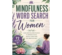 Mindfulness Word Search for Women: Calm and Relaxing Puzzles to Improve Focus, Reduce Stress and Find Inner Balance (Word Search Puzzle Book)