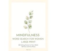 Mindfulness Word Search for Women Large Print: 100 Calming Puzzles for Stress Relief, Self Care and Inner Peace
