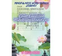 Mindfulness Word Search Journey: Calm, Collected Mindfulness and Zen: Find Your Zen, One Word at a Time (Word Search Book)