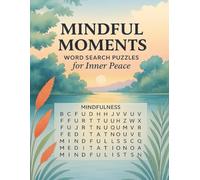 Mindfulness Word Search: Mindful Moments: 50 Relaxing Word Search Puzzles To Relieve Stress, Calm the Mind, and Inspire Peace (Calm & Clear: The Mindfulness Word Search Series)