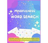 MINDFULNESS WORD SEARCH: Peaceful and Uplifting Word Search for Adults: Over 100 Relaxing Puzzles to Clear Your Mind and Lift Your Spirit
