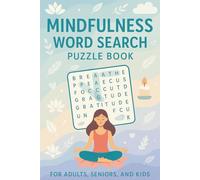 Mindfulness Word Search Puzzle Book: A Calming Collection of Mindfulness & Relaxation Word Puzzles for Adults: Includes Everyday Mindfulness Word ... Inner Peace | Easy To Read Print for Reading