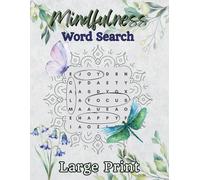 Mindfulness Word Search Puzzle Book for Adults: 55 Large Print Puzzles Featuring Relaxation, Calm, Meditation, Nature, Gratitude & Everyday Mindful Moments