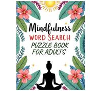 Mindfulness Word Search-Puzzle Book for Adults: A Therapeutic Puzzle Journey for Mindfulness, Gratitude, and Calm