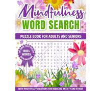 Mindfulness Word Search: Puzzle Book For Adults and Seniors Large Print - With Positive Affirmations for Reducing Anxiety and Stress