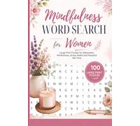 Mindfulness Word Search Puzzle Book for Women: 100 Large Print Word Search Puzzles for Relaxation, Stress Relief, Self-Care, Gratitude and Emotional ... Mindful Activities for Peaceful Me-Time