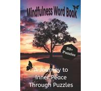 Mindfulness Word Search Puzzle Book: Word Search Book for Mindfulness, Relax, Stress Relieve, Including More Than 50 Puzzles; Puzzles for Self-Care ... Gifts for Vacations, Holidays and Free Times