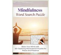 Mindfulness Word Search Puzzle Book: Word Searches in Easy-to-Read Print Featuring Mindfulness, Focus, Clarity, and More | 6x9 Inches, 110 Pages | 50+ ... for Breaks, Getaways, and Relaxing Moments