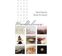 Mindfulness Word Search Puzzle Book: Word Searches with Easy to Read Print about Mindfulness, Relaxation, Inner Peace and More | 6x9 inches, 110 pages ... of down time from the hustle and bustle.