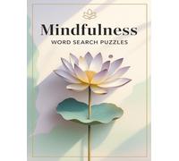 Mindfulness Word Search Puzzles: 50 Calming Word Searches for Relaxation, Focus, and Inner Peace | A Mindful Activity Book for Teens, Adults, and ... & Clear: The Mindfulness Word Search Series)