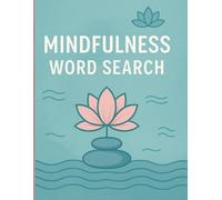 Mindfulness Word Search: Relaxing Puzzle Book for Adults with Calming Word Games to Boost Focus and Reduce Stress