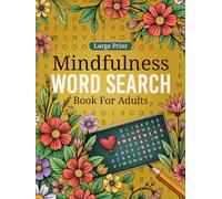 Mindfulness Word Search: Relaxing Puzzles to Reduce Stress, Improve Focus, and Cultivate Inner Peace, Perfect for Adults, Seniors, and Teens