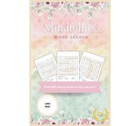 Mindfulness Word Search: Word search puzzles to focus your mind and find inner calm; Serene & Calming Puzzles for Stress Relief More than 200 words