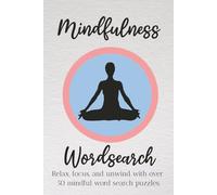 Mindfulness Word Search: Word Searches with Easy to Read print about Mindfulness, Calmness, Clarity, and More | 6x9 inches, 110 pages | 50+ Puzzles ... Gift for Vacations, Holidays, and Free Times