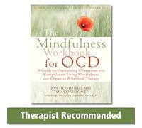 Mindfulness Workbook for OCD: A Guide to Overcoming Obsessions and Compulsions Using Mindfulness and Cognitive Behavioral Therapy (New Harbinger Self-help Workbooks)