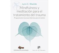 Mindfulness y meditación para el tratamiento del trauma. Programa de recursos internos para el estrés: 280 (Biblioteca de Psicología)